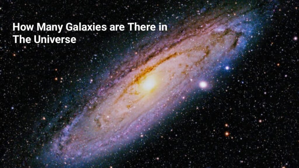 How Many Galaxies are There in The Universe ब्रह्माण्ड में कितनी आकाश गंगाएँ हैं? जानिए!