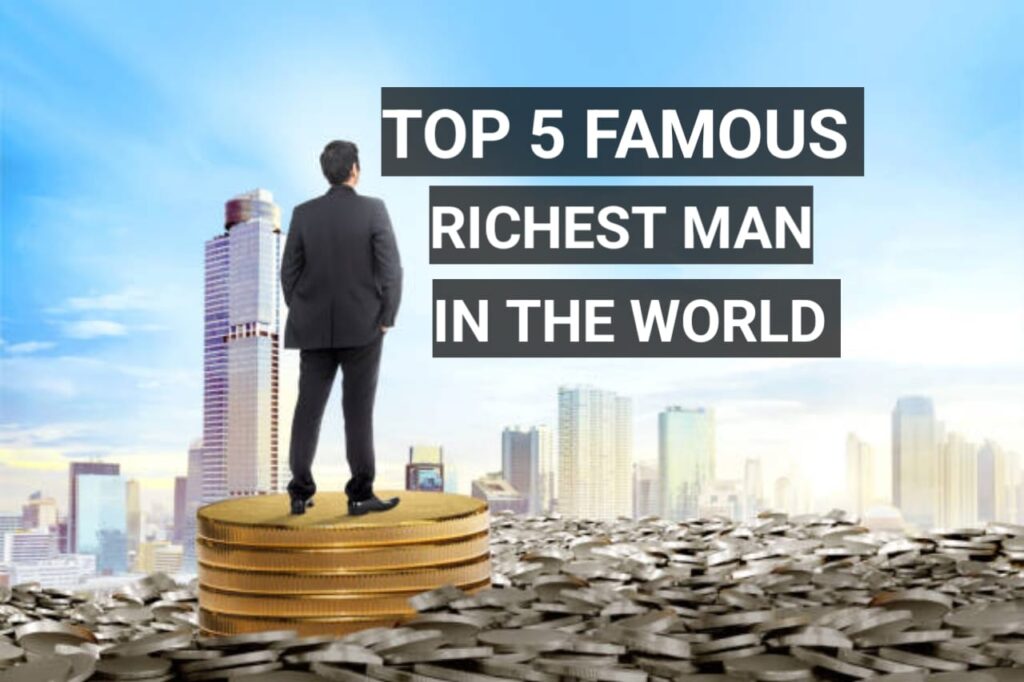 दुनिया का सबसे अमीर आदमी कौन है? Richest Man In The World