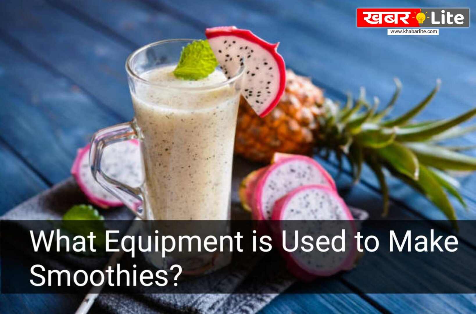 What Equipment is Used to Make Smoothies?