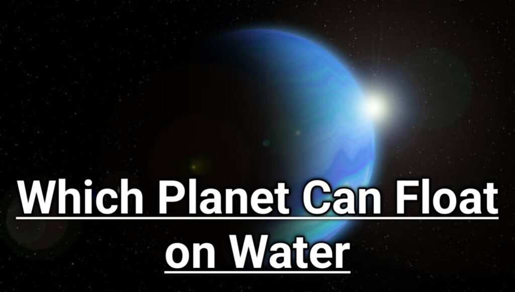 Which Planet Can Float on Water