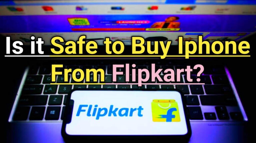 Is it Safe to Buy Iphone From Flipkart