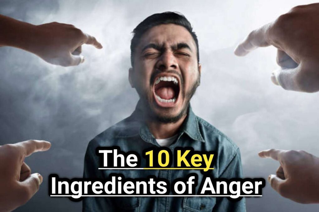 The 10 Key Ingredients of Anger