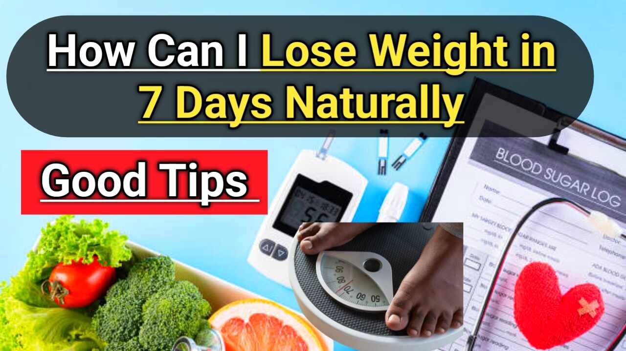 How Can I Lose Weight in 7 Days Naturally