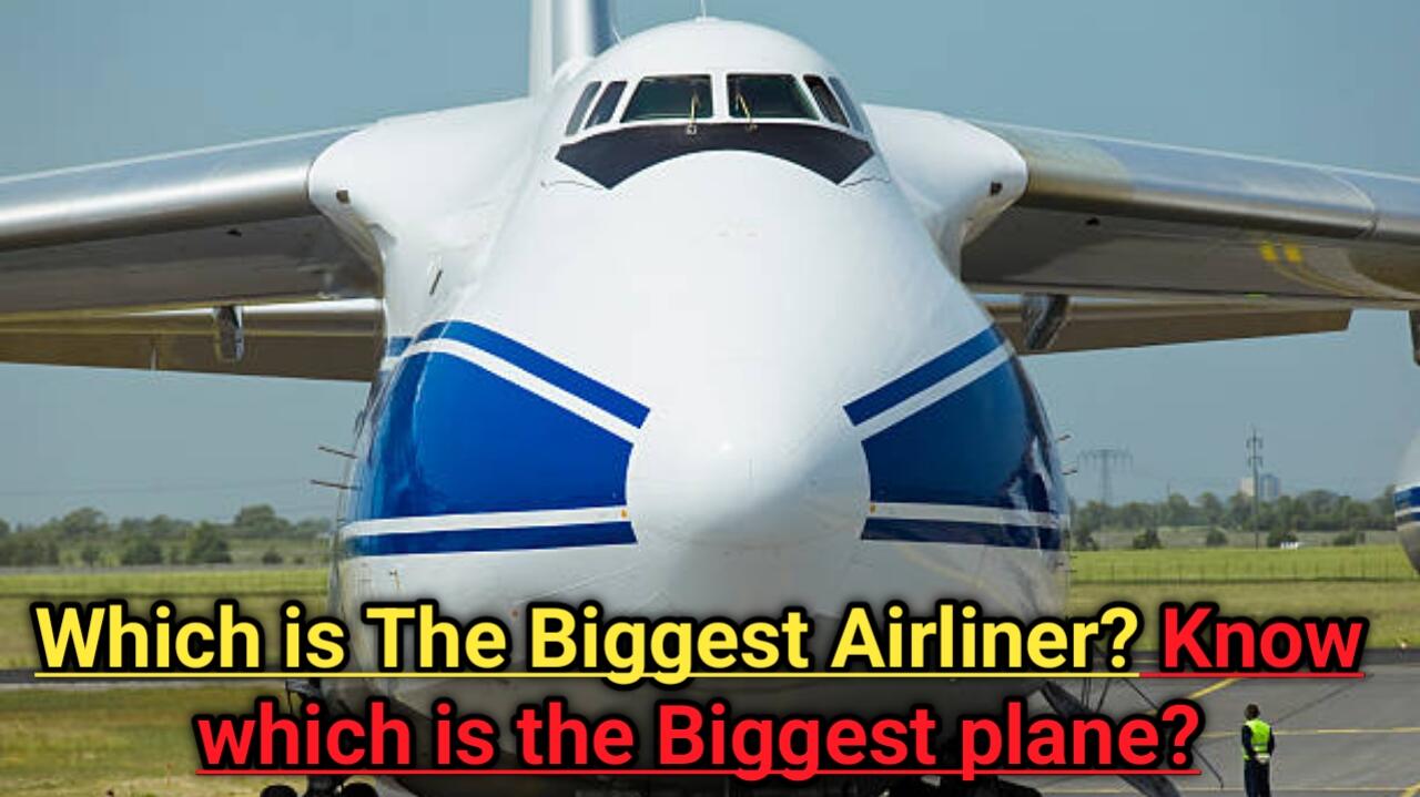 Which is The Biggest Airliner